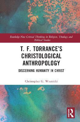 T. F. Torrance's Christological Anthropology(English, Hardcover, Woznicki Christopher G.)