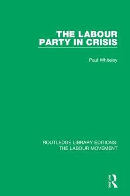The Labour Party in Crisis(English, Hardcover, Whiteley Paul)