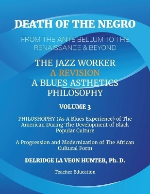 Death of The Negro From The Ante Bellum To The Renaissance & Beyond(English, Paperback, Hunter Ph D Delridge)