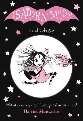 Isadora Moon va al colegio / Isadora Moon Goes to School(Spanish, Paperback, Muncaster Harriet)