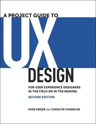 Project Guide to UX Design, A(English, Paperback, Unger Russ)