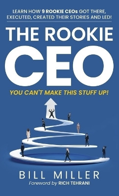 The Rookie CEO, You Can't Make This Stuff Up!(English, Hardcover, Miller Bill)
