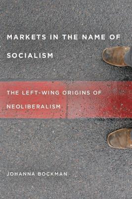 Markets in the Name of Socialism(English, Paperback, Bockman Johanna)