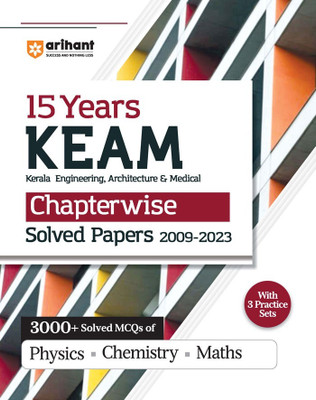 Arihant 15 Years KEAM Chapterwise Solved Papers (Kerala Engineering, Architecture and Medical) For 2024 Exam | 3000+ Solved MCQs with 3 Practice Stes(Paperback, Rahul Kumar, Abhishak Kumar, Anurag Chaudhary)