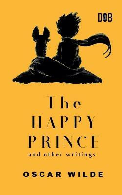 The Happy Prince And Other Writings(English, Paperback, Wilde Oscar Monsieur)