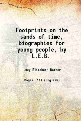 Footprints on the sands of time, biographies for young people 1860 [Hardcover](Hardcover, Lucy Elizabeth Bather)