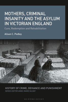 Mothers, Criminal Insanity and the Asylum in Victorian England(English, Hardcover, Pedley Alison C.)