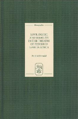 Love, Desire and Identity in the Theatre of Federico Garcia Lorca(English, Hardcover, McDermid Paul)