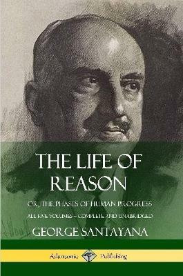 The Life of Reason(English, Paperback, Santayana George)