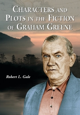 Characters and Plots in the Fiction of Graham Greene(English, Paperback, Gale Robert L.)