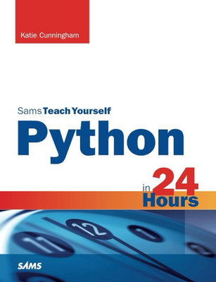 Python in 24 Hours, Sams Teach Yourself, 2/e(Paperback, Cunningham)