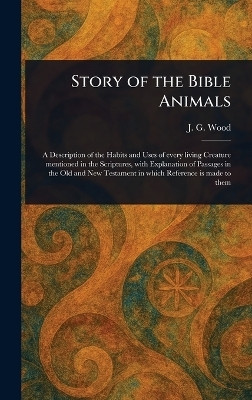 Story of the Bible Animals(English, Hardcover, Wood John George)