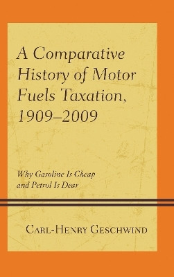 A Comparative History of Motor Fuels Taxation, 1909-2009(English, Hardcover, Geschwind Carl-Henry)