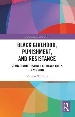 Black Girlhood, Punishment, and Resistance(English, Paperback, Battle Nishaun T.)