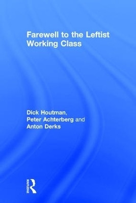 Farewell to the Leftist Working Class(English, Hardcover, Achterberg Peter)
