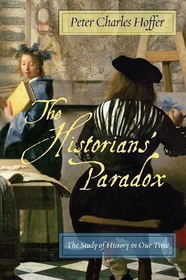 The Historians' Paradox(English, Hardcover, Hoffer Peter Charles)