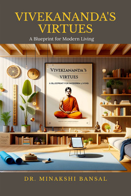 Vivekananda's Virtues  - A Blueprint for Modern Living(Hardcover, Dr. Minakshi Bansal)