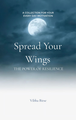 Spread Your Wings The Power of Resilience(Paperback, Vibha Birse)
