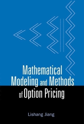 Mathematical Modeling And Methods Of Option Pricing(English, Hardcover, Jiang Lishang)