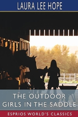 The Outdoor Girls in the Saddle (Esprios Classics)(English, Paperback, Hope Laura Lee)