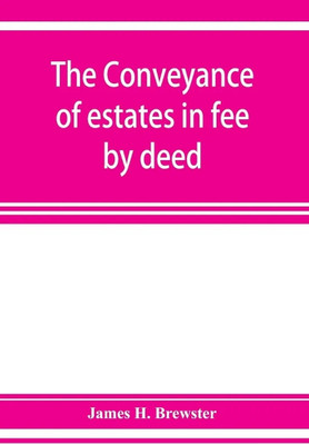 Conveyance of Estates in Fee by Deed(Paperback, Brewster, James H)
