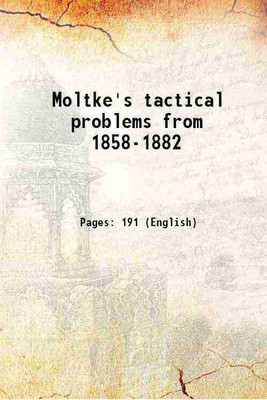 Moltke's tactical problems from 1858 to 1882 1894 [Hardcover](Hardcover, Moltke, Karl Von Donat(Tr.))