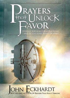 Prayers That Unlock Favor(English, Paperback, Eckhardt John)