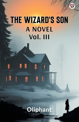The Wizard's SonA Novel Vol. III (Edition1)(English, Paperback, Oliphant Oliphant)