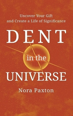 Dent in the Universe(English, Hardcover, Paxton Nora)
