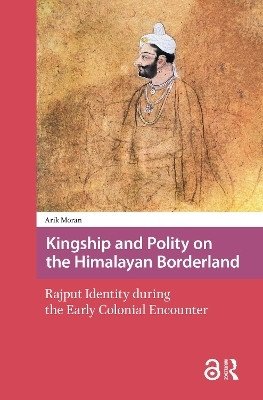 Kingship and Polity on the Himalayan Borderland(English, Hardcover, Moran Arik)