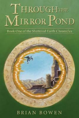 Through the Mirror Pond(English, Paperback, Bowen Brian)