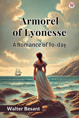 Armorel Of LyonesseA Romance of To-day (Edition1)(English, Paperback, Besant Walter)
