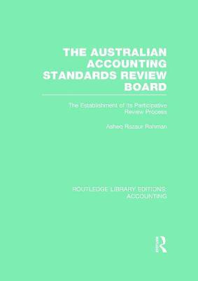 The Australian Accounting Standards Review Board (RLE Accounting)(English, Hardcover, Rahman Asheq)