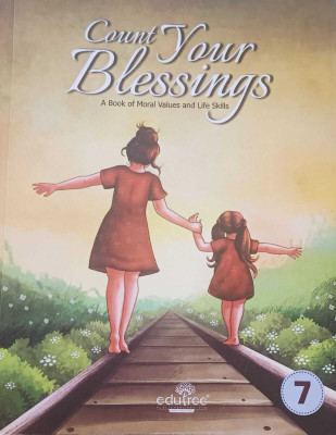 COUNT YOUR BLESSINGS A BOOK OF MORAL VALUES AND LIFE SKILS 7(LUCKNOW -226024, DR.NALINI DESAI)