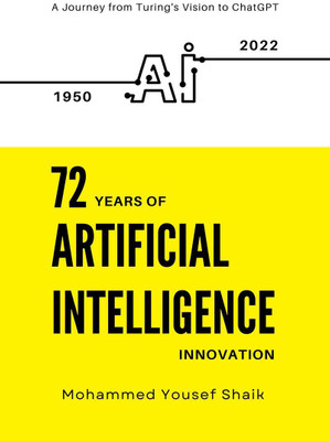 72 Years of Artificial Intelligence Innovation (1950 - 2022)(English, Hardcover, Mohammed Yousef Shaik)