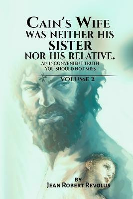 Cain's Wife Was Neither His Sister nor His Relative.(English, Paperback, Revolus Jean Robert)