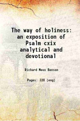 The way of holiness, an exposition of Psalm cxix, analytical and devotional an exposition of Psalm cxix analytical and devotional 1901 [Hardcover](Hardcover, Benson, Richard Meux, -)