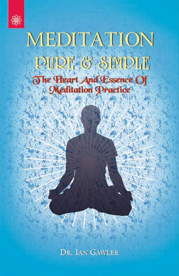Meditation Pure & Simple: The Heart of Essence of Meditation Practice(Paperback, Ian Gawler)