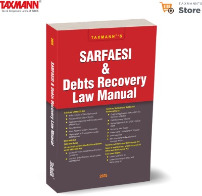 Taxmann's SARFAESI & Debts Recovery Law Manual – Combination of Statutes (Acts, Rules, Notifications, etc.), Case Laws & Commentary on SARFAESI & Debt Recovery Laws of India [2025](Paperback, Taxmann)