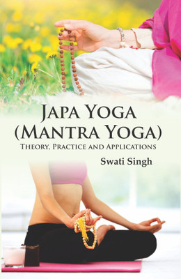 Japa Yoga (Mantra Yoga): Theory, Practice and Applications(Ishika Publishing House, Swati Singh)