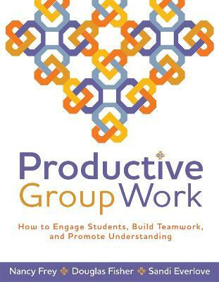 Productive Group Work  - How to Engage Students, Build Teamwork, and Promote Understanding(English, Paperback, Frey Nancy)