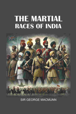 The Martial Races of India [Hardcover](Hardcover, Sir George Macmunn)