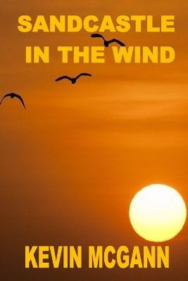 Sandcastle In The Wind(English, Paperback, McGann Kevin)