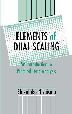 Elements of Dual Scaling(English, Hardcover, Nishisato Shizuhiko)