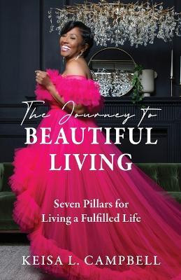 The Journey to Beautiful Living(English, Paperback, Campbell Keisa L)