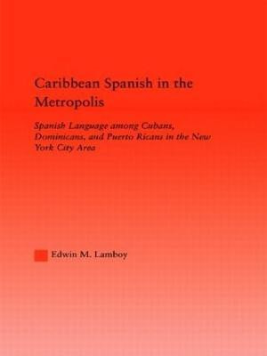 Caribbean Spanish in the Metropolis(English, Hardcover, Lamboy Edwin M.)