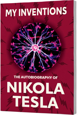 My Inventions: The Autobiography of Nikola Tesla(Paperback, Nikola Tesla, Wilco International LLP)