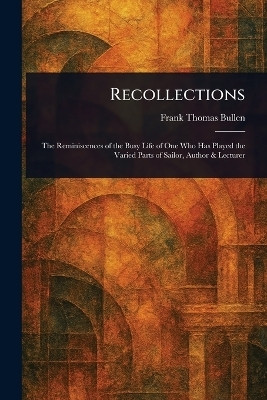 Recollections(English, Paperback, Bullen Frank Thomas)