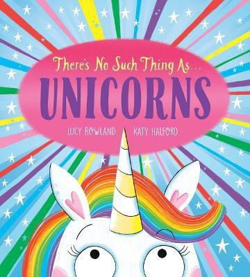 There's No Such Thing As...Unicorns(English, Paperback, Rowland Lucy)