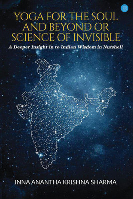 Yoga for Soul and Beyond or Invisible Science(English, Paperback, Sharma Inna Ananthakrishna)
